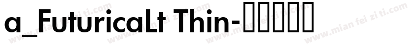 a_FuturicaLt Thin字体转换